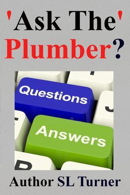 ‘Ask The‘ Plumber?