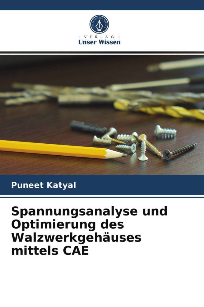 Spannungsanalyse und Optimierung des Walzwerkgehäuses mittels CAE