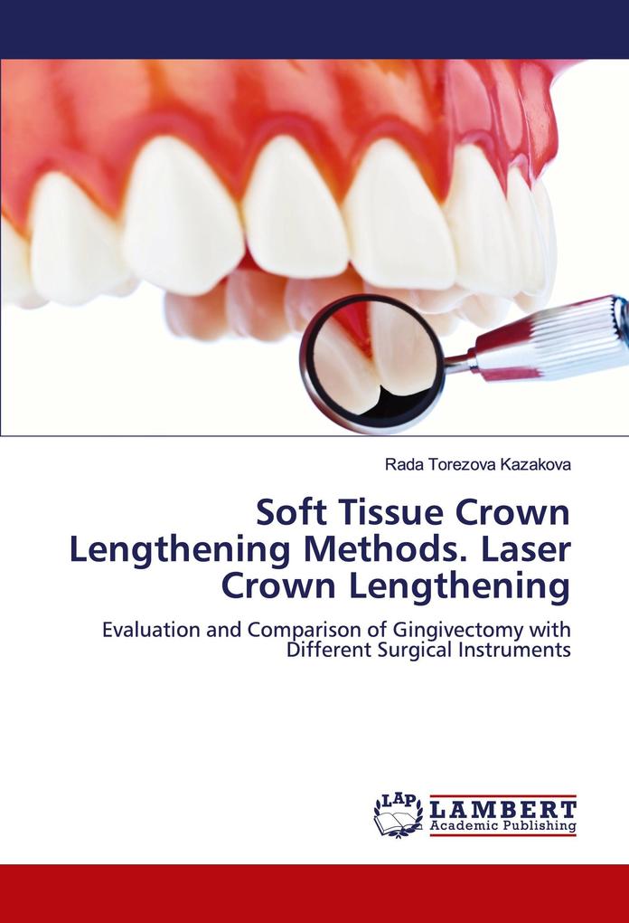 Soft Tissue Crown Lengthening Methods. Laser Crown Lengthening
