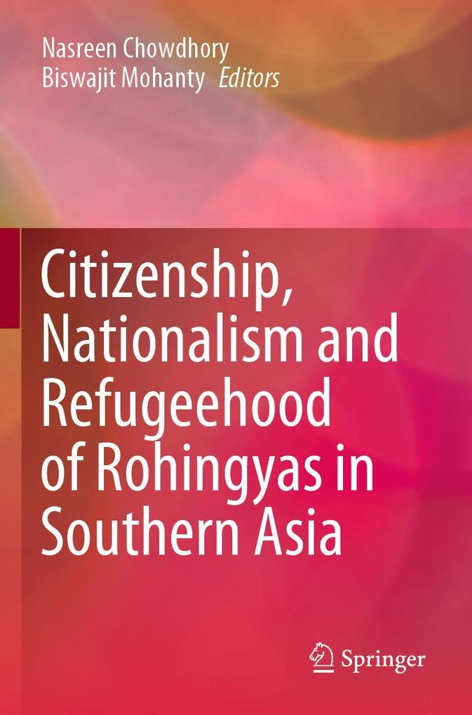 Citizenship Nationalism and Refugeehood of Rohingyas in Southern Asia