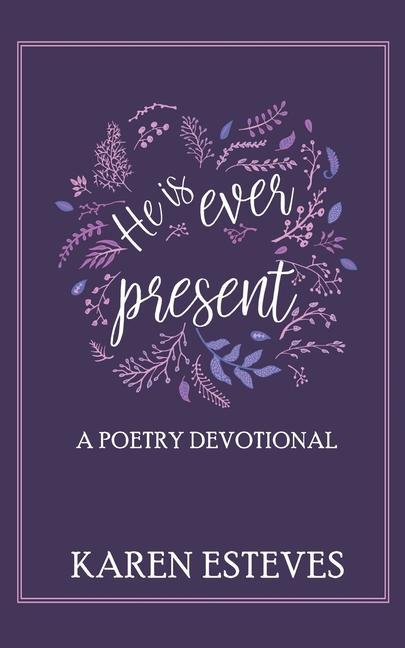 He is Ever Present: A poetry daily devotional