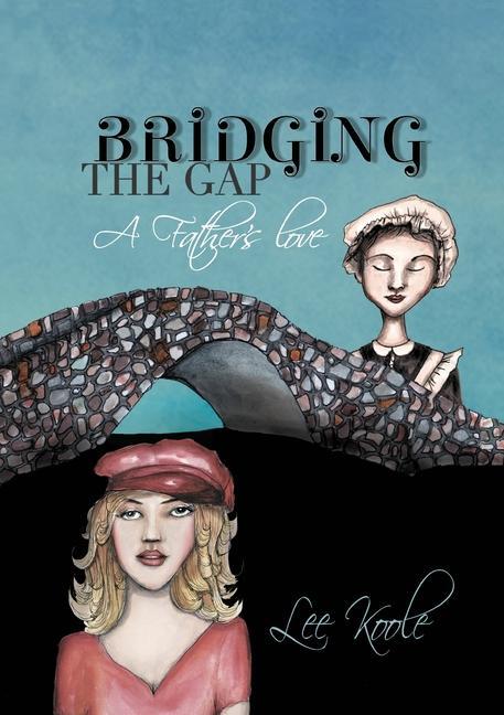 Bridging the Gap - A Father‘s Love