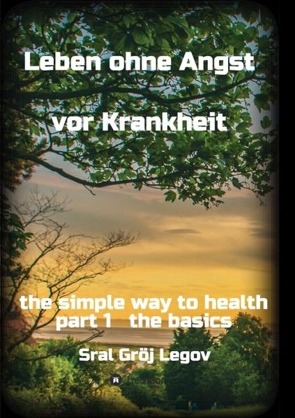 Leben ohne Angst vor Krankheit - Sral Gröj Legov