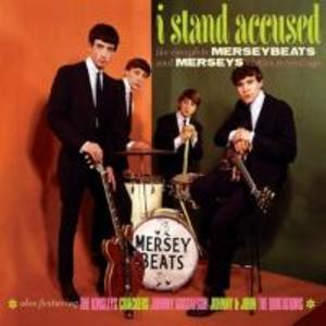 I Stand Accused ~ the Complete Merseybeats and Mer