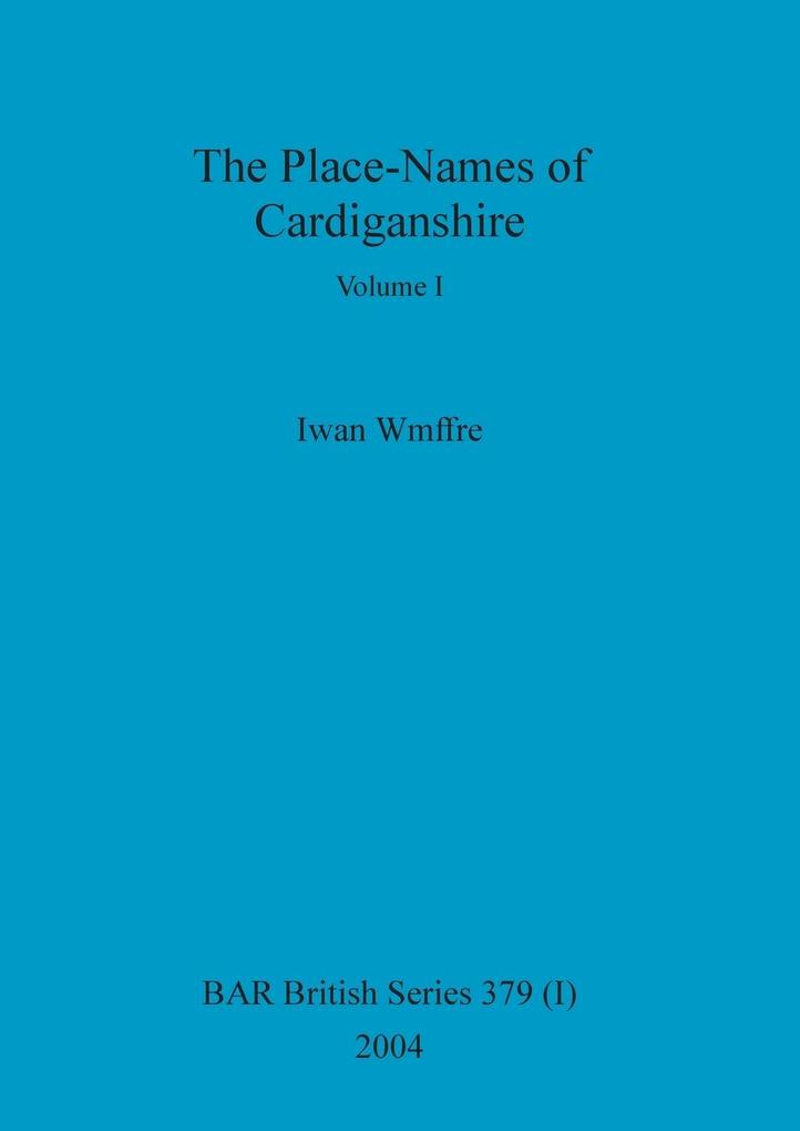 The Place-Names of Cardiganshire Volume I