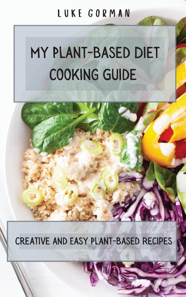 My Plant-Based Diet Cooking Guide