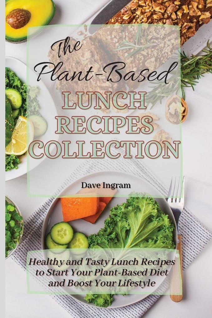 The Plant-Based Lunch Recipes Collection