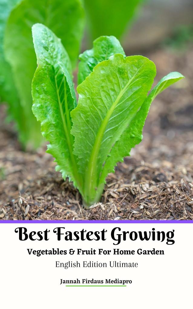 Best Fastest Growing Vegetables & Fruit For Home Garden