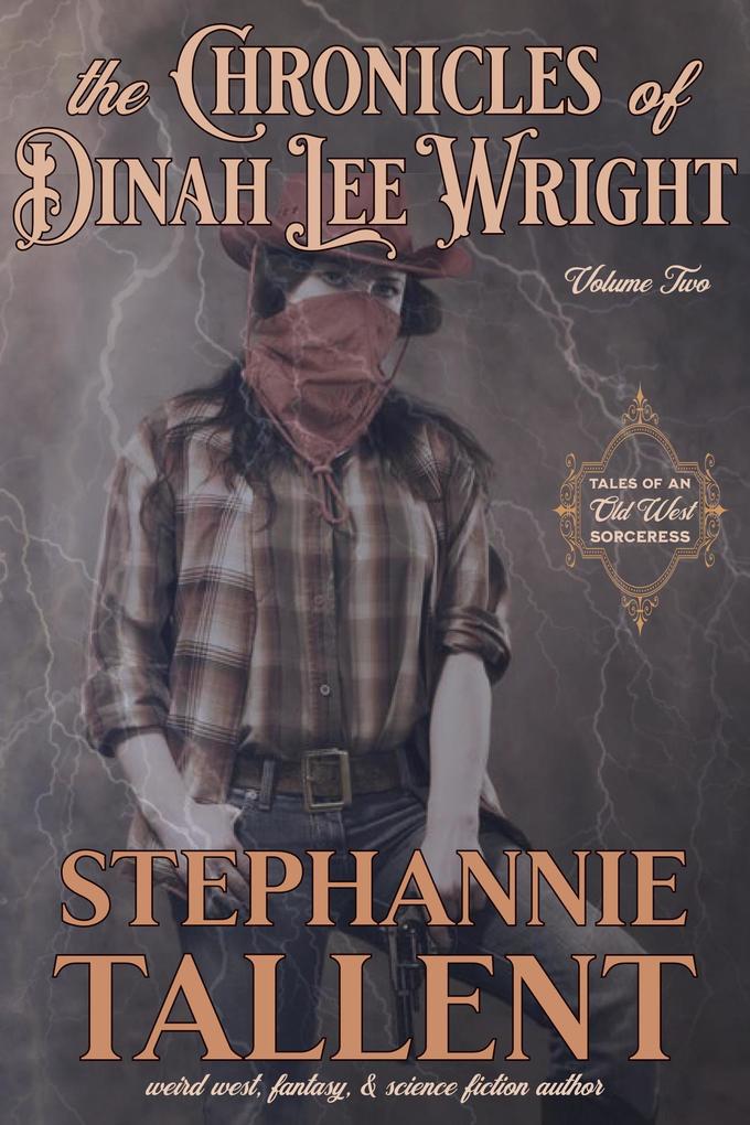 The Chronicles Of Dinah Lee Wright Volume 2 (Dinah Lee Wright Sorceress for Hire #2)