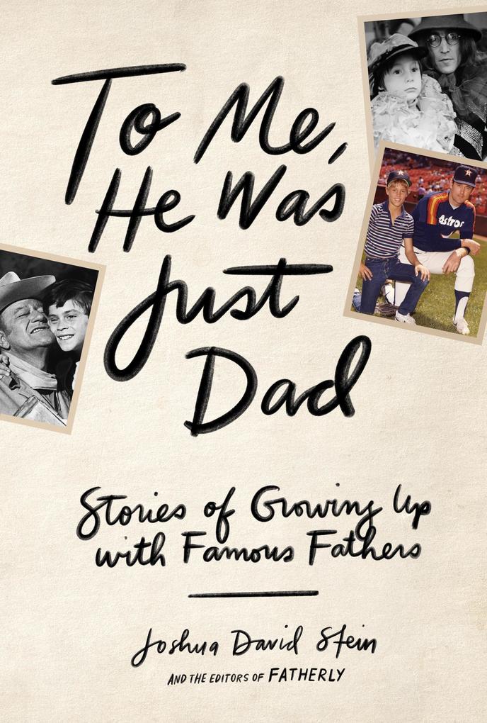 To Me He Was Just Dad