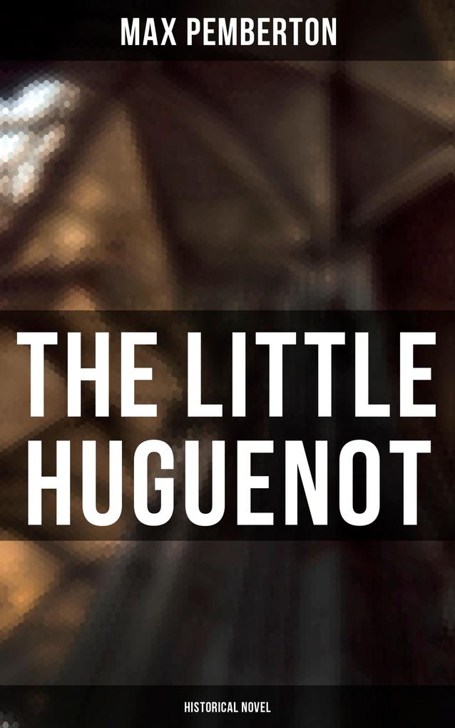 The Little Huguenot (Historical Novel)