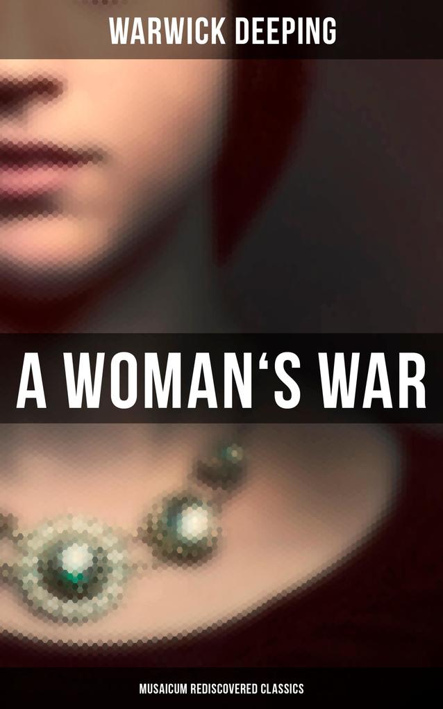 A Woman‘s War (Musaicum Rediscovered Classics)