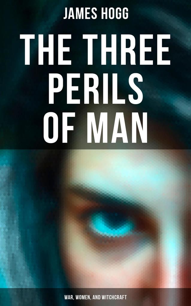The Three Perils of Man: War Women and Witchcraft