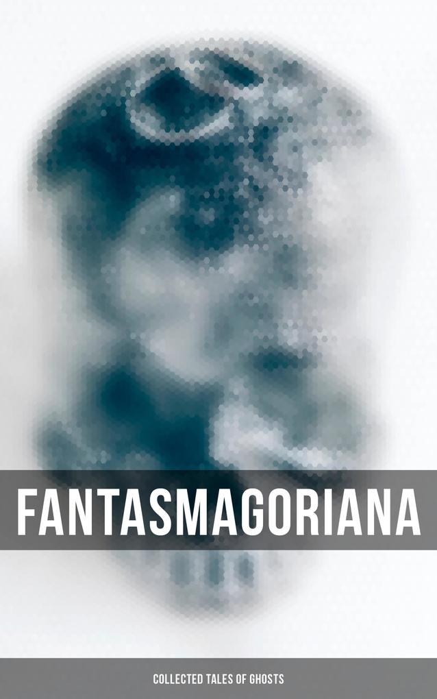 Fantasmagoriana - Collected Tales of Ghosts