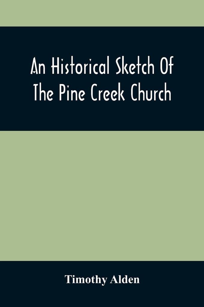An Historical Sketch Of The Pine Creek Church: With A Biographical Notice Of The Late Rev. Joseph Stockton A.M.
