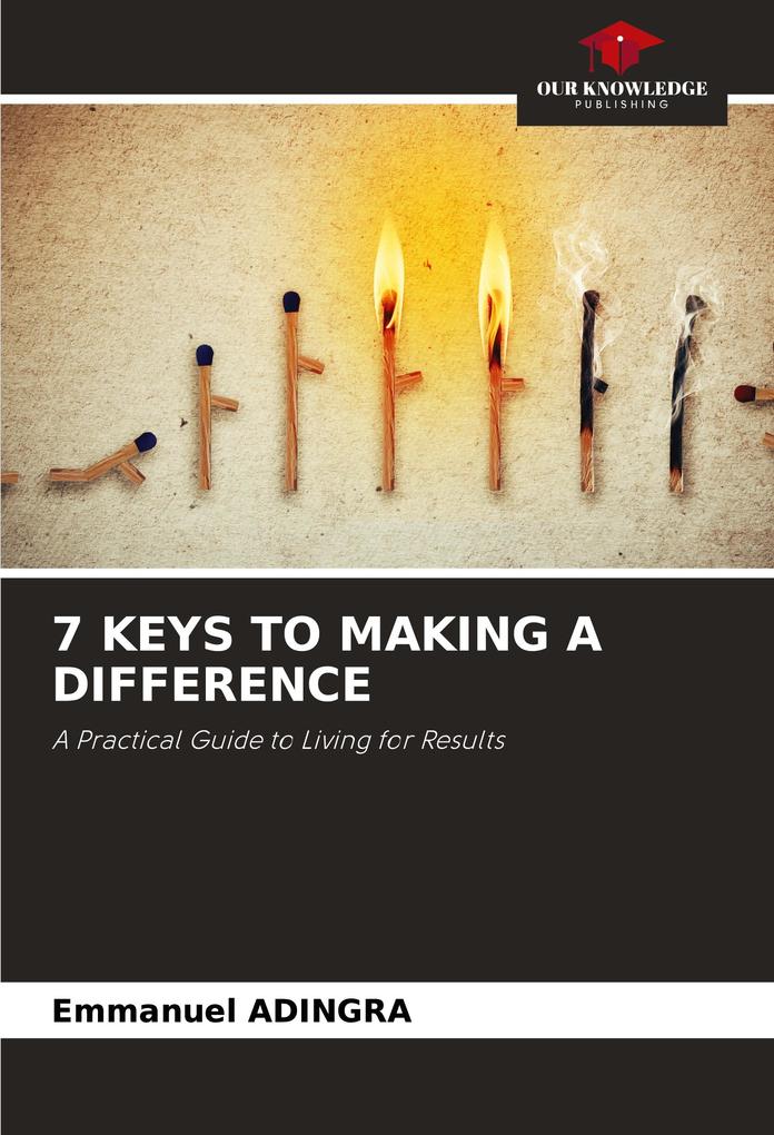 7 KEYS TO MAKING A DIFFERENCE