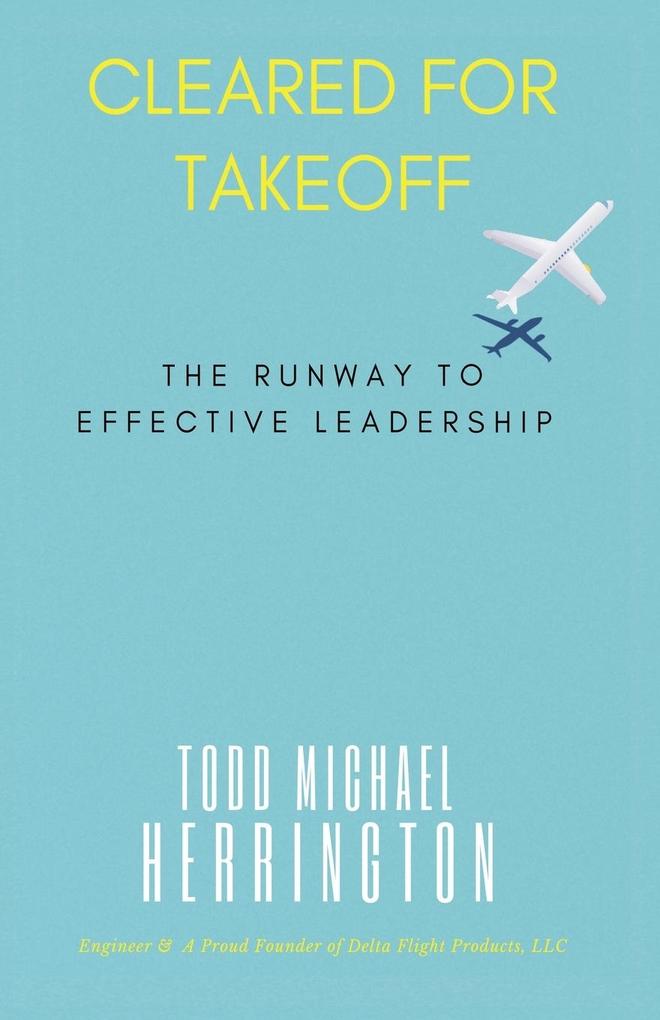Cleared for Takeoff The Runway to Effective Leadership