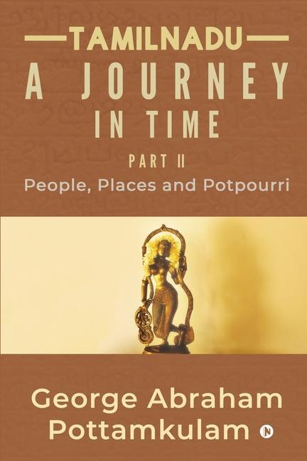 Tamilnadu A Journey in Time Part II: People Places and Potpourri