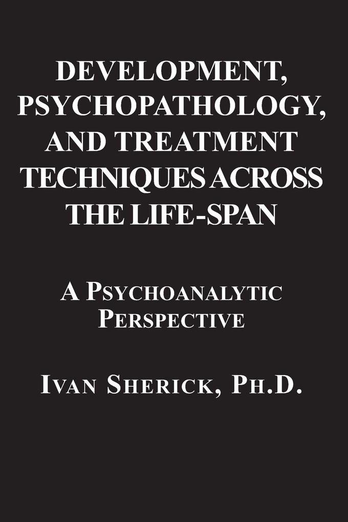 Development Psychopathology and Treatment Techniques Across the Life-Span