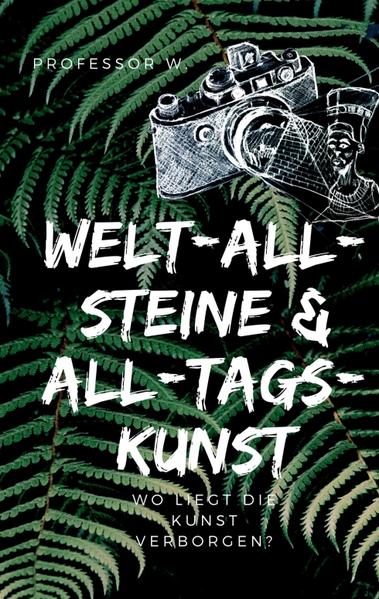 WELT-ALL-STEINE & ALL-TAGS-KUNST
