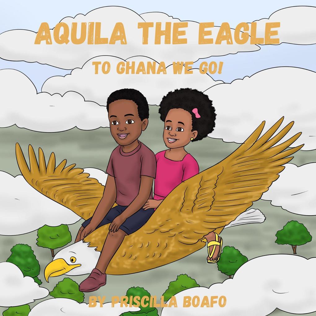 To Ghana We Go! (Aquila th Eagle #2)