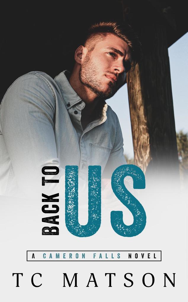 Back to Us (Cameron Falls: A Small Town Romance #2)