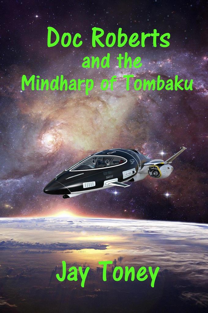 Doc Roberts and the Mindharp of Tombaku (Space Rogue #0.6)