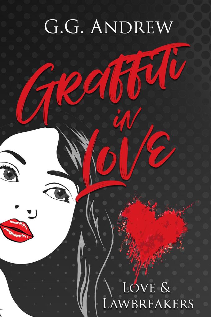 Graffiti in Love (Love & Lawbreakers #1)