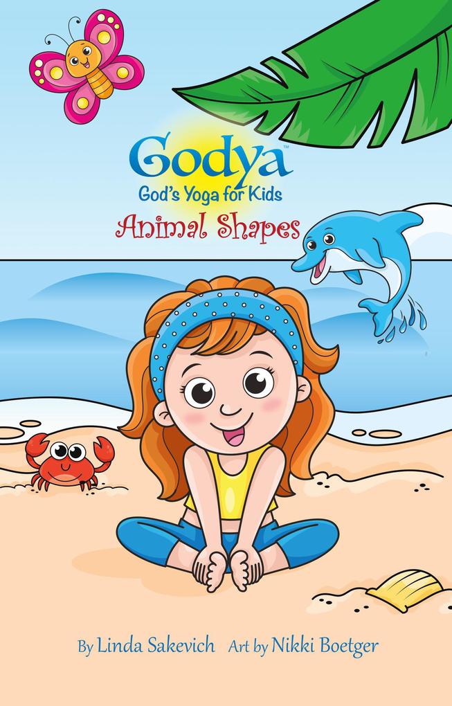 Godya: God‘s Yoga for Kids (Animal Shapes #1)