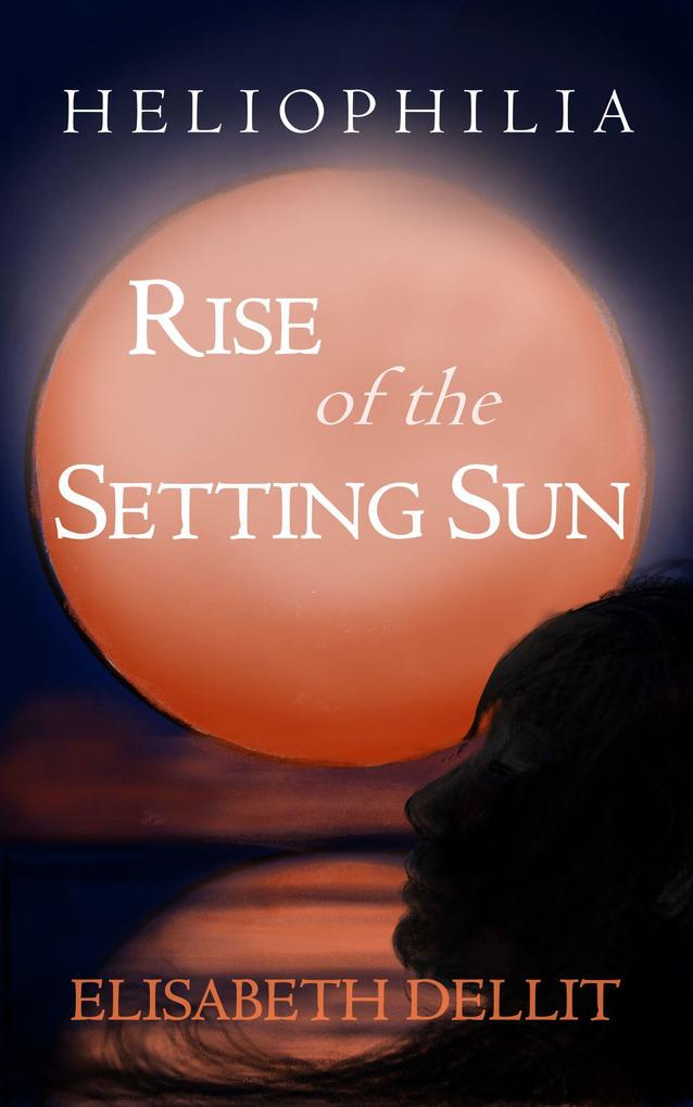 Rise of the Setting Sun (Heliophilia #1)