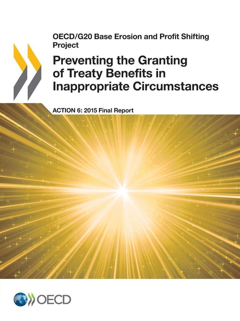 Preventing the Granting of Treaty Benefits in Inappropriate Circumstances Action 6 - 2015 Final Report