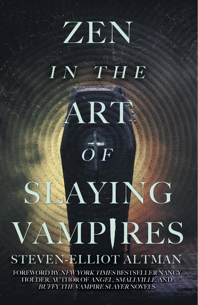 Zen in the Art of Slaying Vampires: 25th Anniversary Author Revised Edition