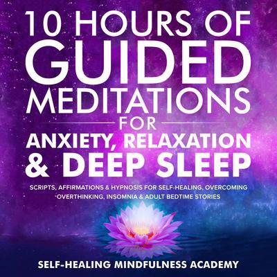 10 Hours Of Guided Meditations For Anxiety Relaxation & Deep Sleep