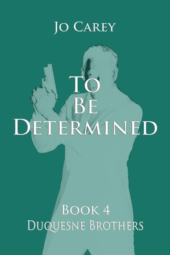 To Be Determined (Duquesne Brothers #4)