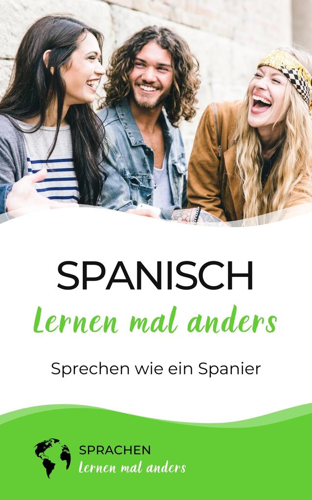 Spanisch lernen mal anders - Sprechen wie ein Spanier