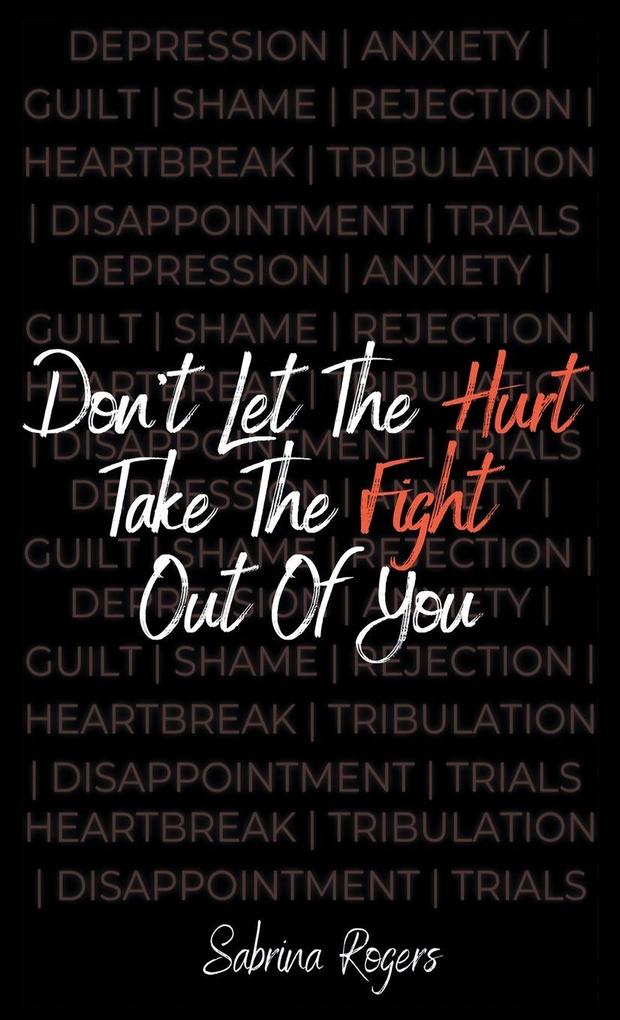 Don't Let The Hurt Take The Fight Out Of You