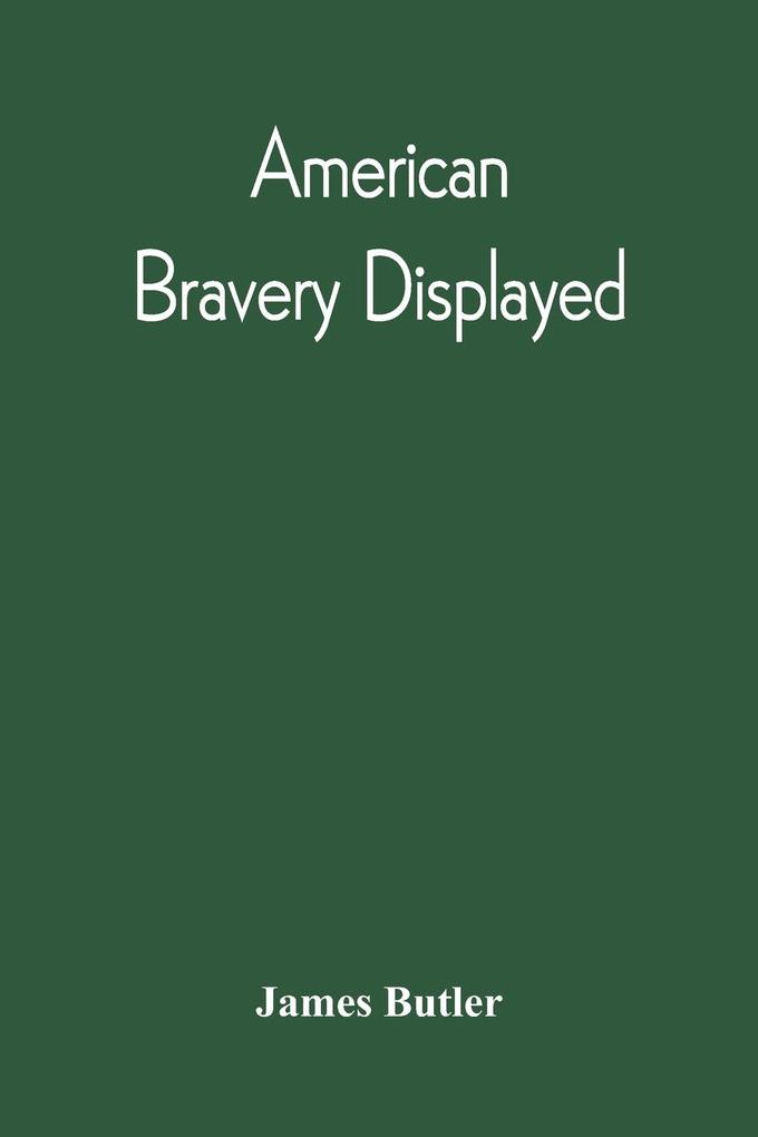 American Bravery Displayed In The Capture Of Fourteen Hundred Vessels Of War And Commerce Since The Declaration Of War By The President