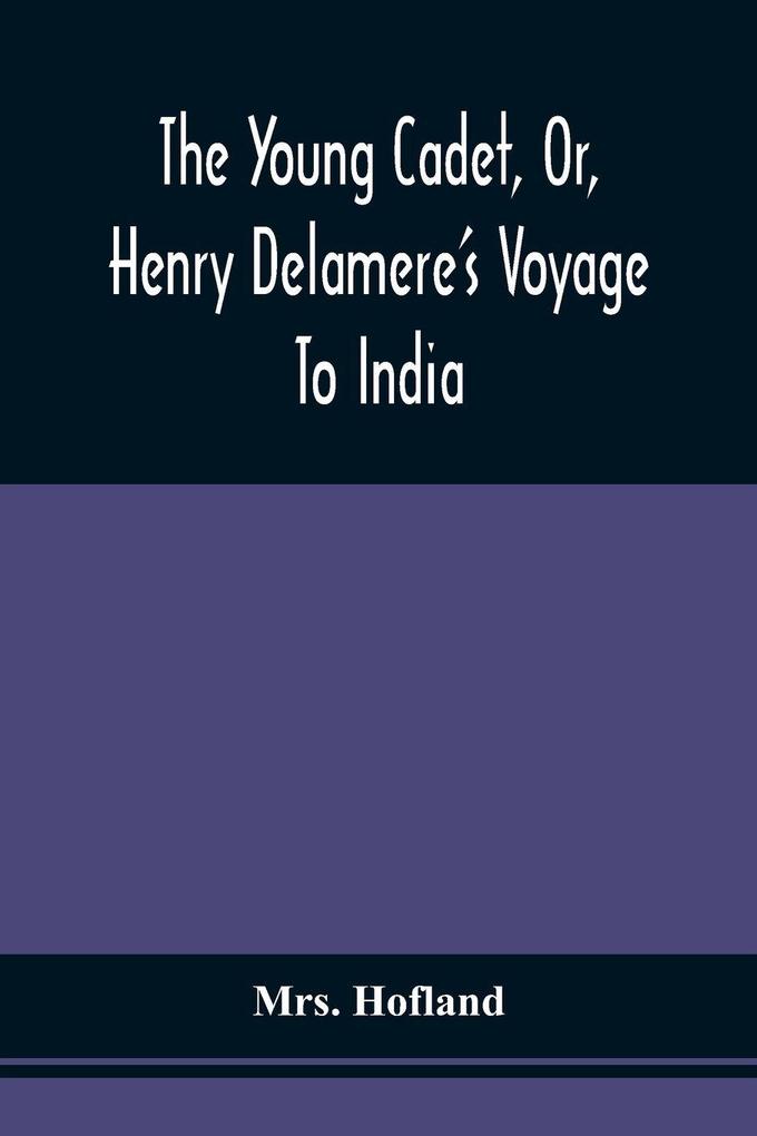 The Young Cadet Or Henry Delamere'S Voyage To India