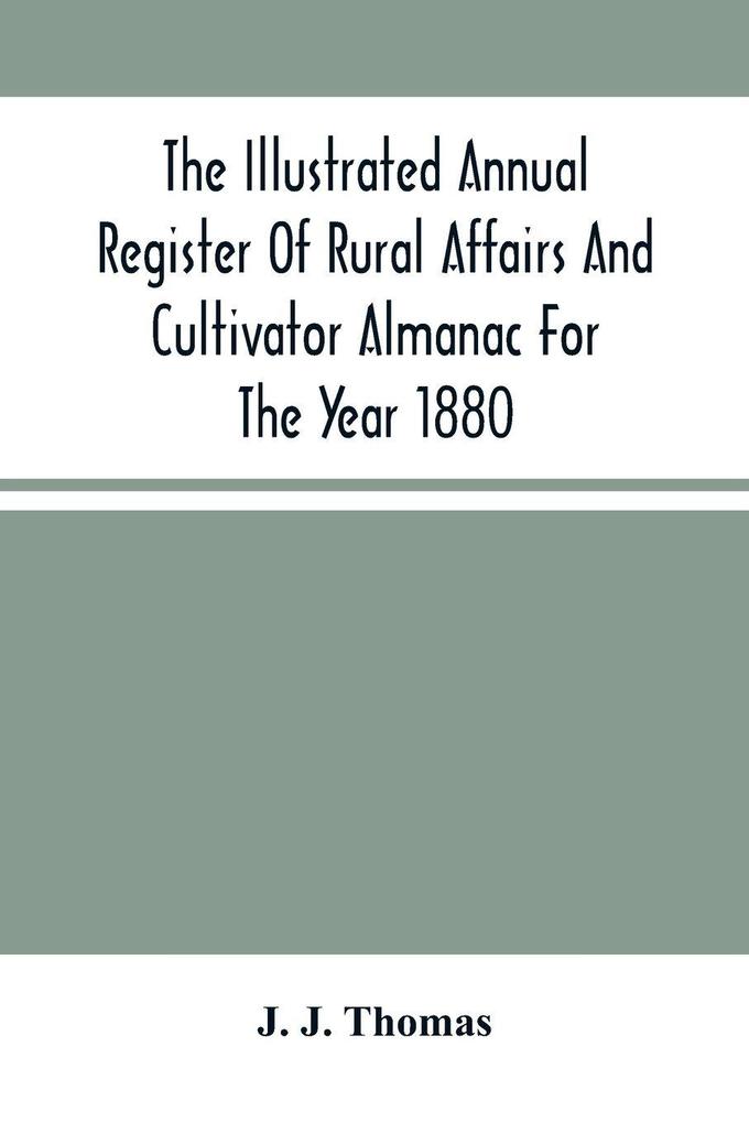 The Illustrated Annual Register Of Rural Affairs And Cultivator Almanac For The Year 1880