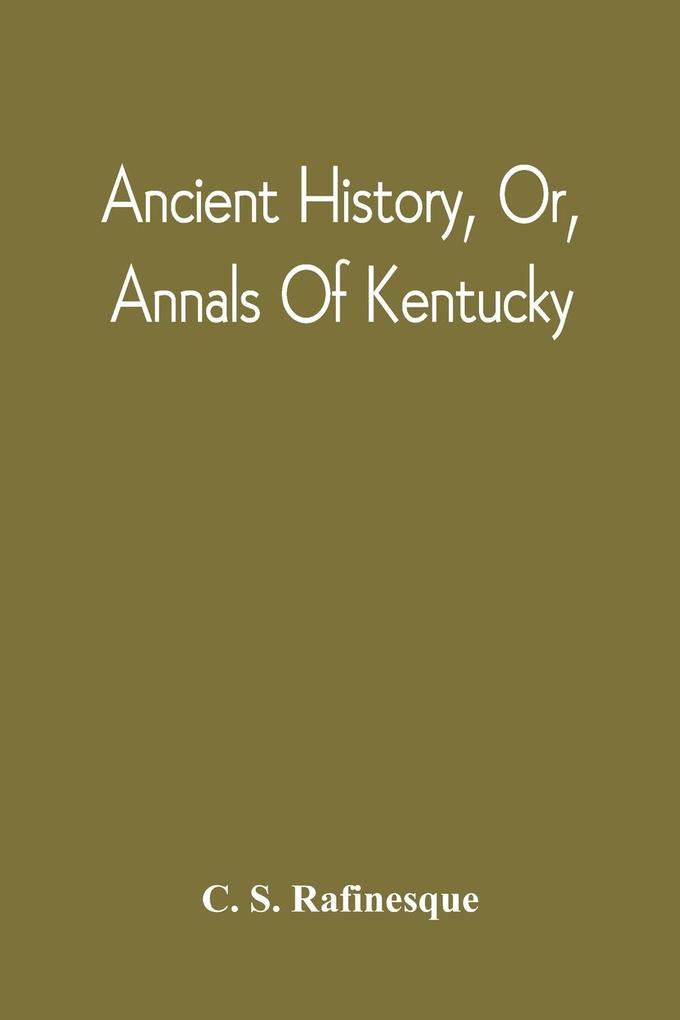 Ancient History Or Annals Of Kentucky