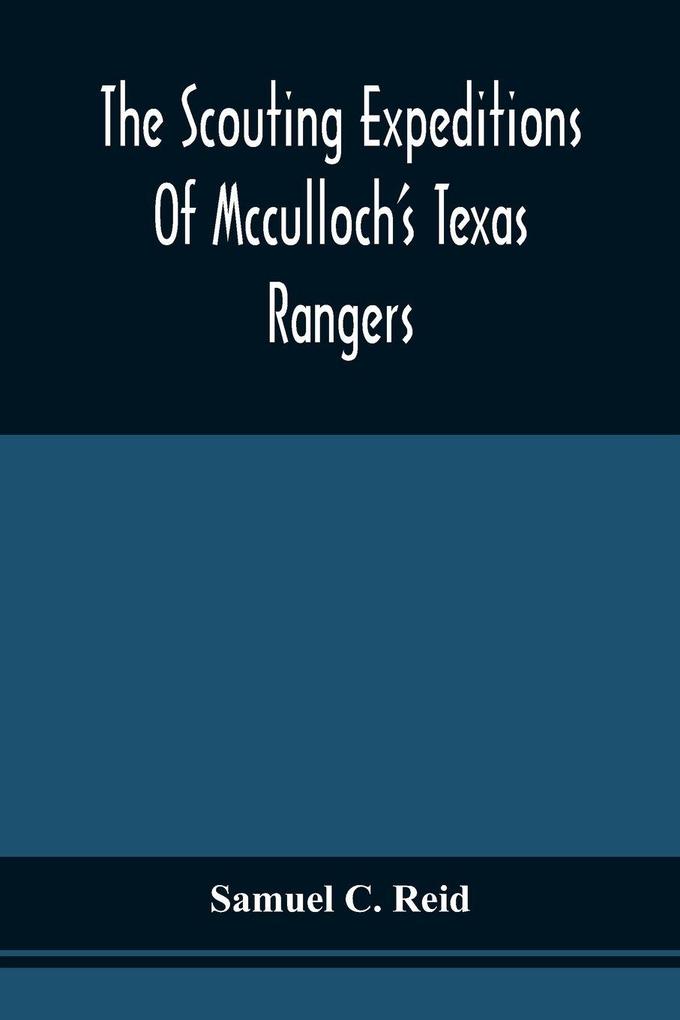 The Scouting Expeditions Of Mcculloch'S Texas Rangers