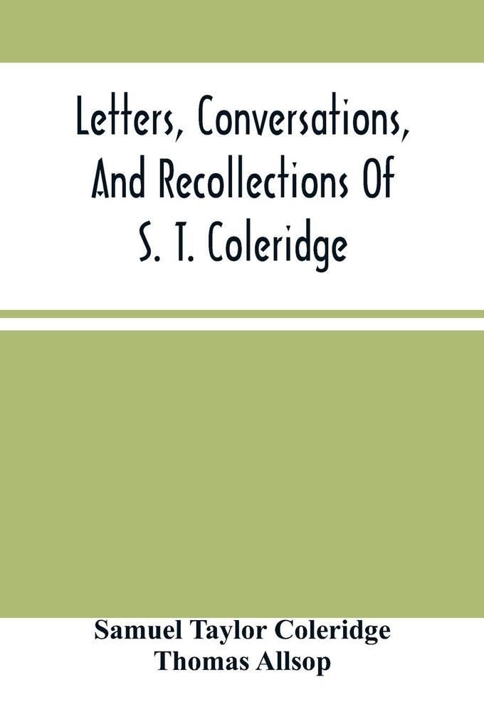 Letters Conversations And Recollections Of S. T. Coleridge