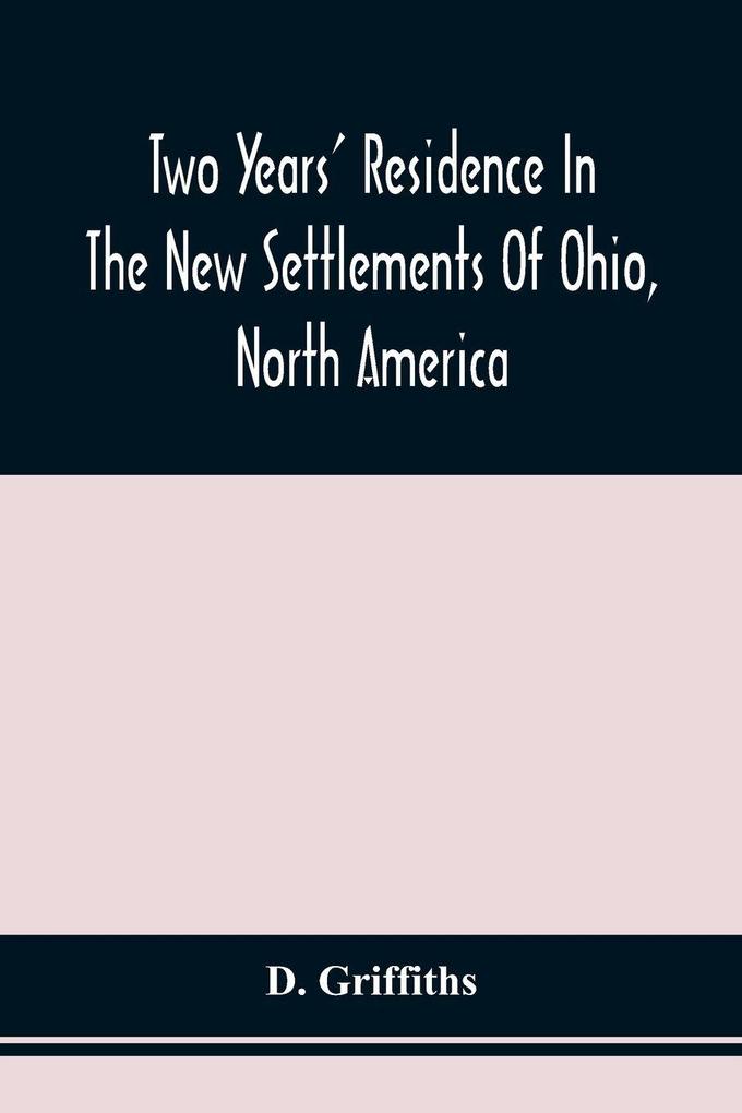 Two Years' Residence In The New Settlements Of Ohio North America