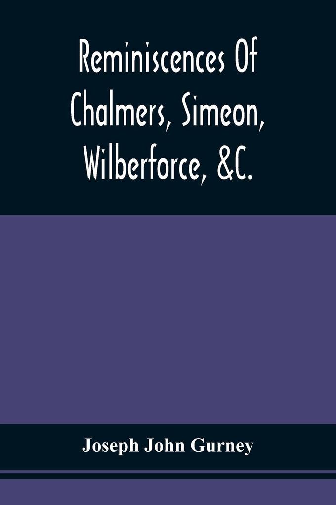 Reminiscences Of Chalmers Simeon Wilberforce &C.