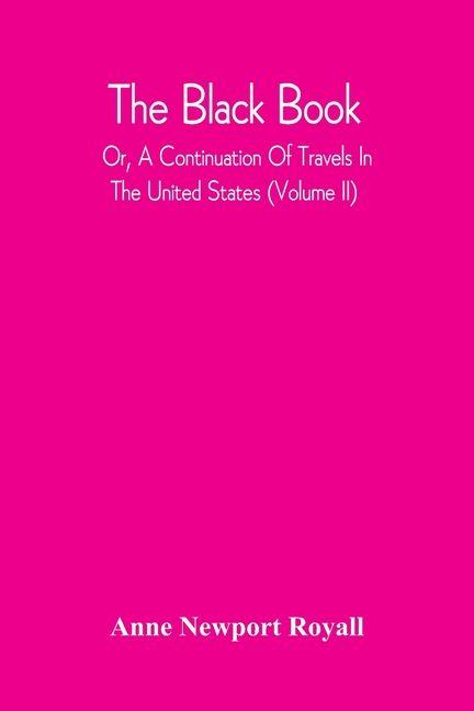 The Black Book; Or A Continuation Of Travels In The United States (Volume Ii)