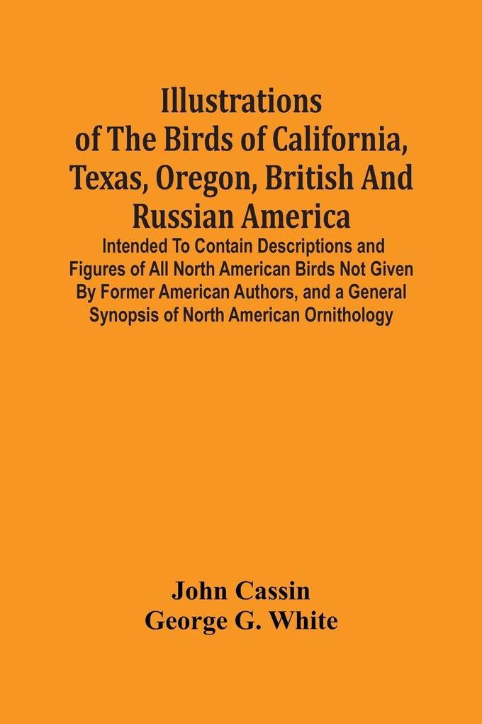 Illustrations Of The Birds Of California Texas Oregon British And Russian America.