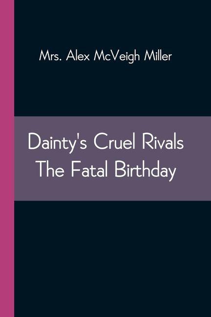 Dainty's Cruel Rivals The Fatal Birthday