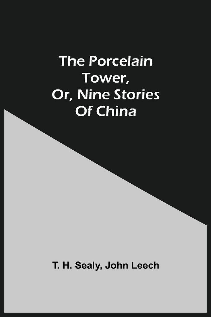 The Porcelain Tower Or Nine Stories Of China