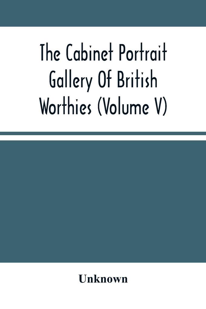The Cabinet Portrait Gallery Of British Worthies (Volume V)