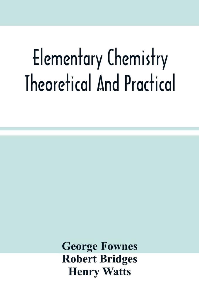 Elementary Chemistry Theoretical And Practical